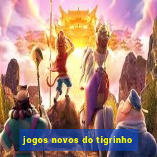 jogos novos do tigrinho